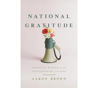 National Gratitude: Political Wisdom for the Contemporary Citizen