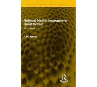 National Health Insurance in Great Britain: 1911-1946 (Routledge Revivals)