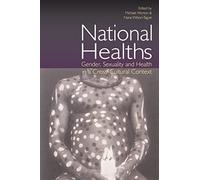 National Healths: Gender, Sexuality and Health in a Cross-Cultural Context (Ucl S)
