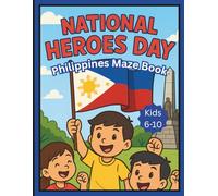 National Heroes Day, Philippines Maze Book, Kids 6-10: Puzzles for Filipino Children Exploring Cultural Identity