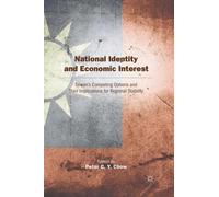 National Identity and Economic Interest : Taiwan's Competing Options and Their Implications for Regional Stability