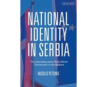 National Identity in Serbia: The Vojvodina and a Multi-Ethnic Community in the Balkans