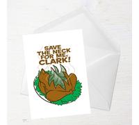 National Lampoon Save The Neck For Me, Clark! Greetings Card - Standard Card