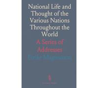 National Life and Thought of the Various Nations Throughout the World: A Series of Addresses