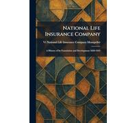 National Life Insurance Company: A History of Its Foundation and Development 1850-1925