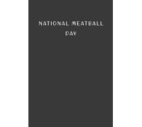 National Meatball Day: Gift to celebrate this special and important Event, 100 Pages with Timeline, 6"x9", Premium Matte Finish