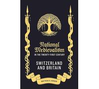 National Medievalism in the Twenty-First Century: Switzerland and Britain: 25