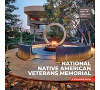 National Native American Veterans Memorial: A Souvenir Book