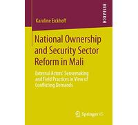 National Ownership and Security Sector Reform in Mali: External Actors' Sensemaking and Field Practices in View of Conflicting Demands