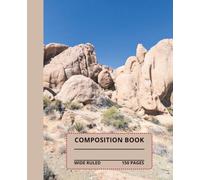 National Park Boulders Composition Book: 7.5x9.25, 150 wide-ruled pages for school, writing, taking notes, etc.