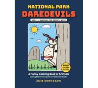 National Park Daredevils: Alaska & the Pacific West: A Funny Coloring Book of Animals Doing Extreme Sports