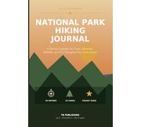 National Park Hiking Journal: A Pocket Logbook to Record Trail Names, Elevation, Weather, Wildlife, and Reflections from Every Hike - 65 Two-Page ... Log & All 63 U.S. National Parks Checklist