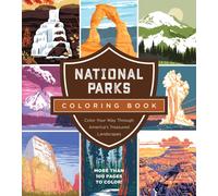 National Parks Coloring Book : Color Your Way Through America's Treasured Landscapes - More than 100 Pages to Color!