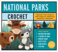 National Parks Crochet Kit : Crochet the Animals and Icons of America's Greatest Treasure - Includes: Instruction Book, 4 Colors of Yarn, Crochet Hook, Safety Eyes, Yarn Needle, Stuffing