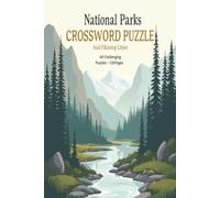 NATIONAL PARKS CROSSWORD PUZZLE BOOK: 60 Challenging Nature-Themed Puzzles for Adults | Explore Wildlife, Landscapes, Adventure, and America’s ... Gift for vacations, holidays and relaxation.