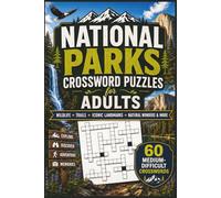 National Parks Crossword Puzzles for Adults: 60 Medium-Difficulty Crosswords Featuring America’s National Parks, Famous Landmarks, Wildlife, Trails, Natural Wonders & More