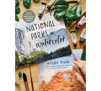 National Parks in Watercolor: Capture America's Majestic Beauty with 30 Easy Projects