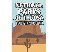 National Parks Of The USA A Bucket List Journal: A Notebook For Cross-Country Travel Adventure, National Park Checklists, Details, And Stamp Log