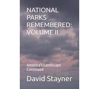 NATIONAL PARKS REMEMBERED: VOLUME II: America's Landscape Continued