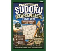 National Parks Sudoku Puzzle Book Vol.3: Sudoku Puzzles and Fun Facts for National Park Lovers | Help Calm the Mind, Relax and Focus | 6x9 Inches, 95 ... (Sudoku Puzzles and National Parks Fun Facts)