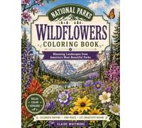 National Parks Wildflowers Coloring Book: Blooming Landscapes from America's Most Beautiful Parks (National Parks Coloring Book)