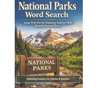 National Parks Word Search: Large Print Puzzles with Fun Facts for Seniors and Adults: 100 Puzzles from 25 Iconic Parks