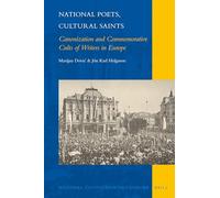 National Poets, Cultural Saints: Canonization and Commemorative Cults of Writers in Europe (National Cultivation of Culture): 12