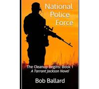 National Police Force: The Cleanup Begins