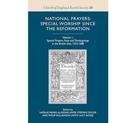 National Prayers: Special Worship since the Reformation: Volume 1: Special Prayers, Fasts and Thanksgivings in the British Isles, 1533-1688 (Church of England Record Society)