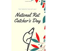 National Rat Catcher’s Day: Note-book & Sketchbook Glossy cover finish , a Unique GIFT - 6" x 9" Note-book: Happy 22nd of July Gift for Kids and ... choice for the National Rat Catcher’s Day