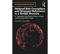 National Role Conceptions and Divergent Behaviours in a Similar Structure : Comparative Role Theory Analysis of Qatar and the United Arab Emirates