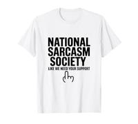 National Sarcasm Society Like We Need Your Support Ironic T-Shirt