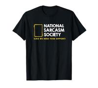National Sarcasm Society - Like We Need Your Support T-Shirt