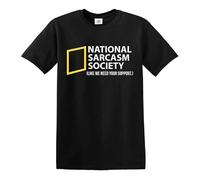 National Sarcasm Society T-Shirt Like We Need Your Support Mens Gift Present Tee