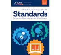 National School Library Standards for Learners, School Librarians, and School Libraries
