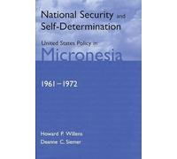 National Security and Self-Determination: United States Policy in Micronesia (1961-1972)