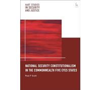 National Security Constitutionalism in the Commonwealth Five Eyes States (Hart Studies in Security and Justice)