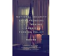 National Security Entrepreneurs and the Making of American Foreign Policy