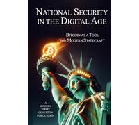 National Security In The Digital Age: Bitcoin As A Tool For Modern Statecraft
