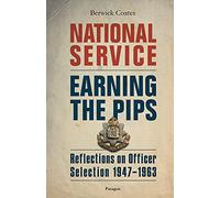 National Service - Earning the Pips: Reflections on Officer Selection - 1947-1963