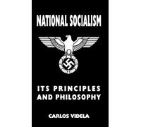 National Socialism - Its Principles and Philosophy