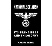 National Socialism - Its Principles and Philosophy