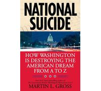 National Suicide: How Washington Is Destroying the American Dream from A to Z