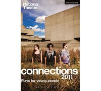 National Theatre Connections 2011: Plays for Young People: Frank & Ferdinand; Gap; Cloud Busting; Those Legs; Shooting Truth; Bassett; Gargantua; ... Beauty Manifesto; Too Fast (Play Anthologies)