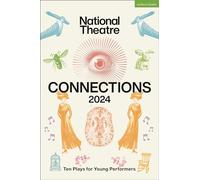 National Theatre Connections 2024: 10 Plays for Young Performers (Plays for Young People)