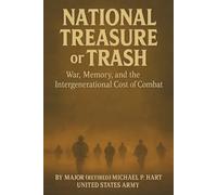 National Treasure: War, Memory, and the Intergenerational costs of Combat (National Treasure or Trash)