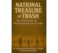 National Treasure: War, Memory, and the Intergenerational costs of Combat (National Treasure or Trash)