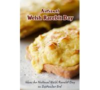 National Welsh Rarebit Day: Ideas for National Welsh Rarebit Day on September 3rd: Things You Need to Know About National Welsh Rarebit Day