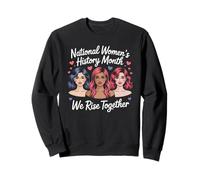 National Women's History Month We Rise Together Feminist Tee Sweatshirt