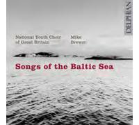 National Youth Choir Of Great Britain; Mike Brewer; John Kitchen - Songs Of The Baltic Sea